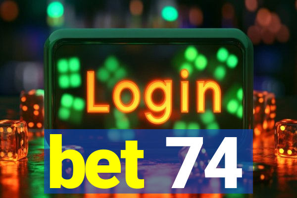 bet 74